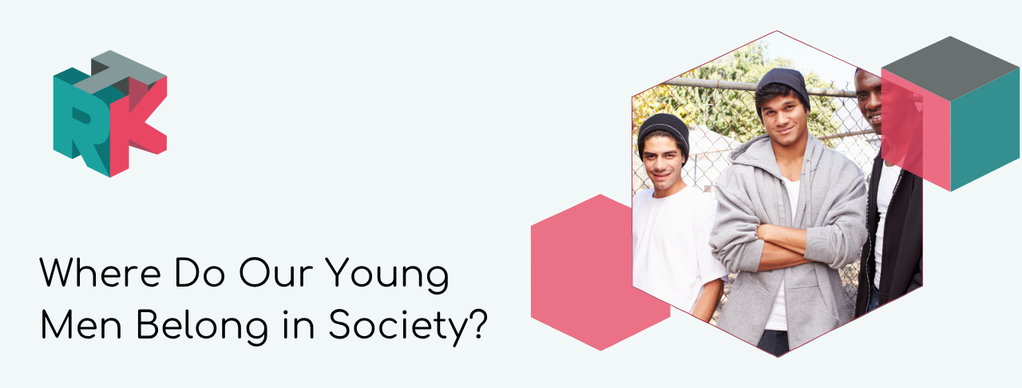 Where Do Our Young Men Belong in Society?